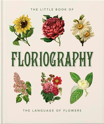 Knjiga Little Book of Floriography autora Orange Hippo! izdana 2023 kao tvrdi uvez dostupna u Knjižari Znanje.