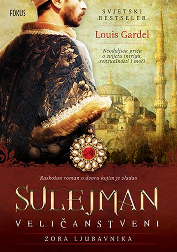 Knjiga Sulejman Veličanstveni - Zora ljubavnika autora Louis Gardel izdana 2012 kao  dostupna u Knjižari Znanje.