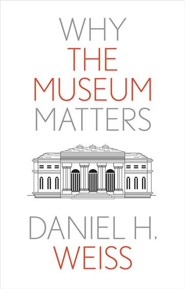 Knjiga Why the Museum Matters autora Daniel H. Weiss izdana 2022 kao tvrdi uvez dostupna u Knjižari Znanje.