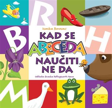 Knjiga Kad se abeceda naučiti ne da autora Ivanka Borovac izdana 2022 kao tvrdi uvez dostupna u Knjižari Znanje.