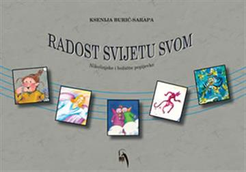 Knjiga Radost svijetu svom (+CD) autora Ksenija Burić-Sarapa izdana 2003 kao meki uvez dostupna u Knjižari Znanje.
