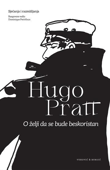 Knjiga O želji da se bude beskoristan autora Dominique Petitfaux, Hugo Pratt izdana 2023 kao tvrdi uvez dostupna u Knjižari Znanje.