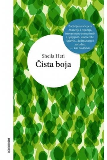 Knjiga Čista boja autora Sheila Heti izdana 2023 kao meki uvez dostupna u Knjižari Znanje.