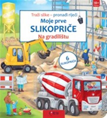 Knjiga Moje prve slikopriče - Na gradilištu autora Grupa autora izdana 2025 kao tvrdi uvez dostupna u Knjižari Znanje.