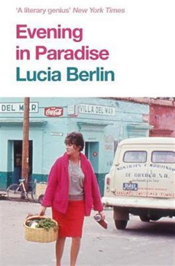 Knjiga Evening in Paradise autora Lucia Berlin izdana 2019 kao meki uvez dostupna u Knjižari Znanje.