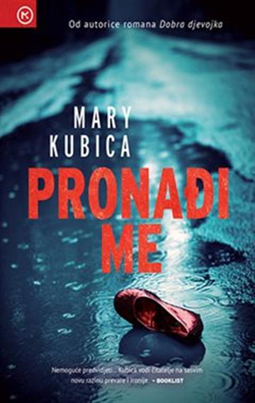Knjiga Pronađi me autora Mary Kubica izdana 2022 kao meki uvez dostupna u Knjižari Znanje.