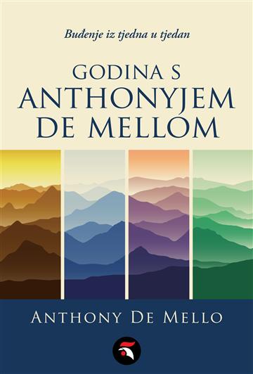 Knjiga Godina s Anthonyjem De Mellom: Buđenje iz tjedna u tjedan autora Anthony De Mello izdana 2022 kao meki dostupna u Knjižari Znanje.