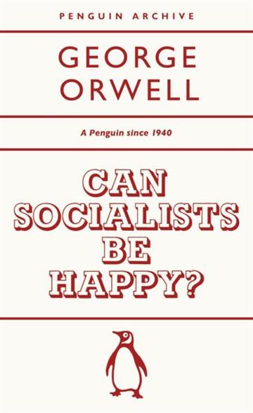 Knjiga Can Socialists be Happy? autora George Orwell izdana 2025 kao meki uvez dostupna u Knjižari Znanje.