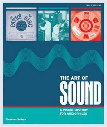 Knjiga The Art of Sound : A Visual History for Audiophiles autora Terry Burrows izdana 2017 kao tvrdi uvez dostupna u Knjižari Znanje.