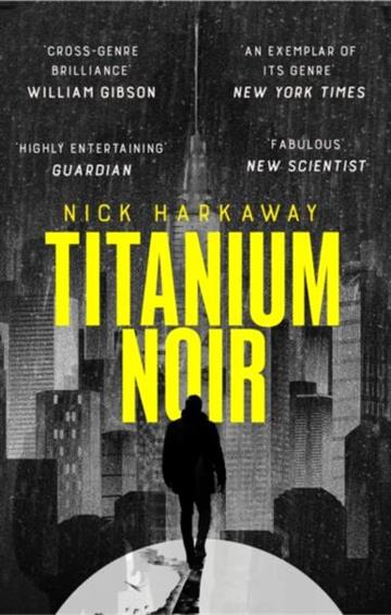 Knjiga Titanium Noir autora Nick Harkaway izdana 2024 kao meki uvez dostupna u Knjižari Znanje.