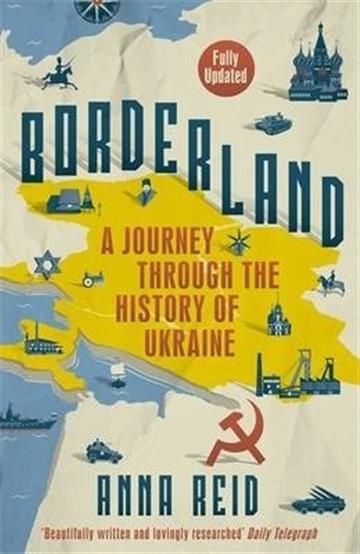 Knjiga Borderland: A Journey Through the History of Ukraine autora Anna Reid izdana 2004 kao meki uvez dostupna u Knjižari Znanje.