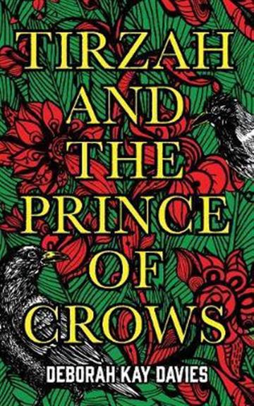 Knjiga Tirzah and the Prince of Crows autora Deborah Kay Davies izdana 2018 kao tvrdi uvez dostupna u Knjižari Znanje.
