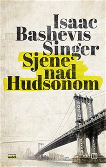 Knjiga Sjene nad Hudsonom autora Isaac Bashevis Singer izdana 2022 kao tvrdi uvez dostupna u Knjižari Znanje.