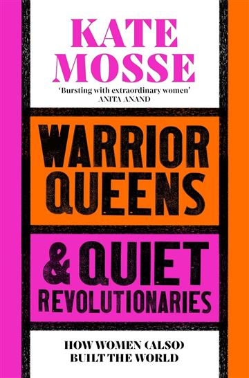 Knjiga Warrior Queens & Quiet Revolutionaries autora Kate Mosse izdana 2025 kao meki uvez dostupna u Knjižari Znanje.