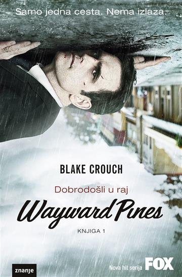 Wayward Pines - Dobrodošli u raj 9789533432304