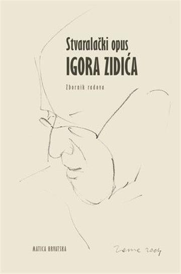 Knjiga Zbornik radova, stvaralački opus Igora Zidića autora  izdana 2022 kao tvrdi uvez dostupna u Knjižari Znanje.