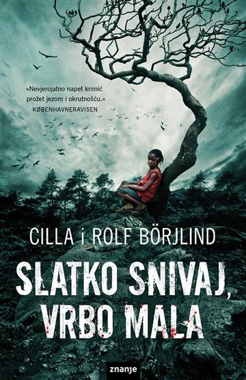 Knjiga Slatko snivaj, vrbo mala autora Cilla i Rolf Börjlind izdana 2022 kao meki dostupna u Knjižari Znanje.