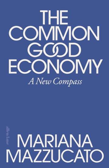 Knjiga Common Good Economy autora Mariana Mazzucato izdana 2026 kao tvrdi uvez dostupna u Knjižari Znanje.