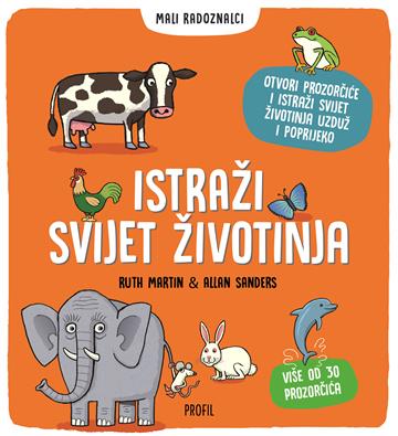 Knjiga Istraži svijet životinja - Mali radoznalci autora Ruth Martin, Allan Sanders izdana 2025 kao tvrdi uvez dostupna u Knjižari Znanje.