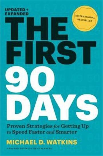 Knjiga First 90 Days, Newly Revised and Updated autora Michael D. Watkins izdana 2013 kao tvrdi uvez dostupna u Knjižari Znanje.