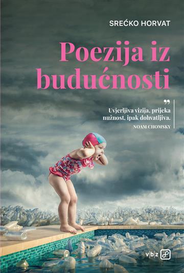 Knjiga Poezija iz budućnosti autora Srećko Horvat izdana 2023 kao meki uvez dostupna u Knjižari Znanje.
