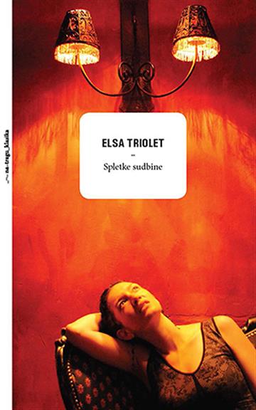 Knjiga Spletke sudbine: dnevnik jedne egoistice autora Elsa Triolet izdana 2014 kao tvrdi uvez dostupna u Knjižari Znanje.