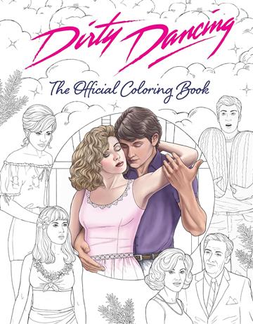 Knjiga Dirty Dancing: Official Coloring Book autora Paula Hanback izdana 2025 kao meki uvez dostupna u Knjižari Znanje.
