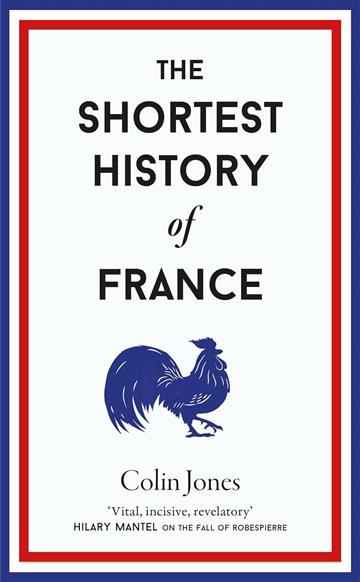 Knjiga Shortest History of France autora Colin Jones izdana 2025 kao tvrdi uvez dostupna u Knjižari Znanje.