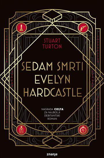 Knjiga Sedam smrti Evelyn Hardcastle autora Stuart Turton izdana 2020 kao meki uvez dostupna u Knjižari Znanje.