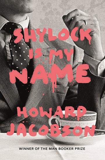 Knjiga Shylock Is My Name autora Howard Jacobson izdana 2016 kao meki uvez dostupna u Knjižari Znanje.