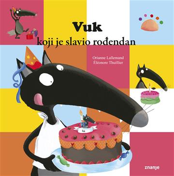Knjiga Vuk koji je slavio rođendan autora Orianne Lallemand izdana 2023 kao meki uvez dostupna u Knjižari Znanje.