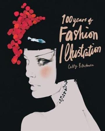 Knjiga 100 Years of Fashion Illustration autora Cally Blackman izdana 2017 kao meki uvez dostupna u Knjižari Znanje.