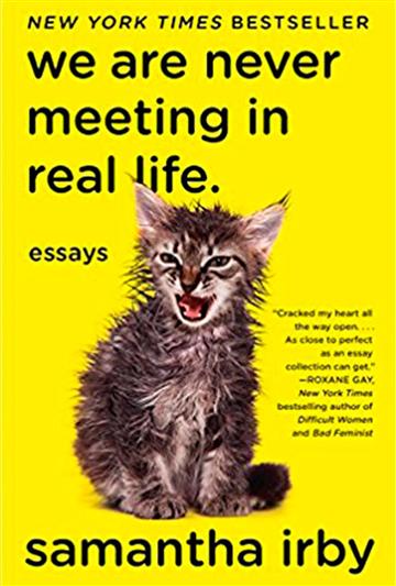 Knjiga We Are Never Meeting in Real Life autora Samantha Irby izdana 2019 kao meki uvez dostupna u Knjižari Znanje.
