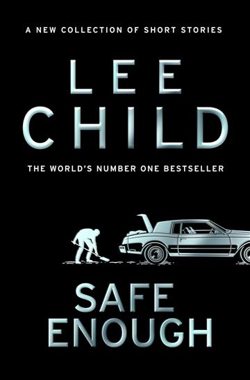 Knjiga Safe Enough: And Other Stories autora Lee Child izdana 2024 kao meki uvez dostupna u Knjižari Znanje.