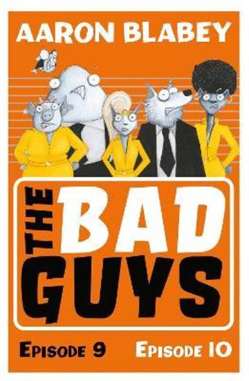 Knjiga Bad Guys: Episode 9 and 10 autora Aaron Blabey izdana 2020 kao meki uvez dostupna u Knjižari Znanje.