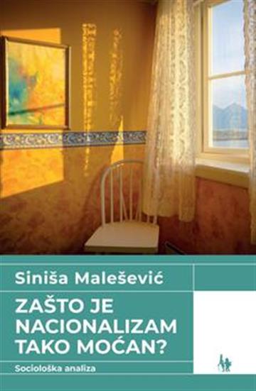 Knjiga Zašto je nacionalizam tako moćan? autora Siniša Malešević izdana 2021 kao meki uvez dostupna u Knjižari Znanje.