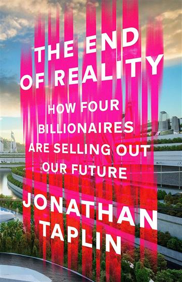 Knjiga End of Reality autora Jonathan Taplin izdana 2023 kao meki uvez dostupna u Knjižari Znanje.