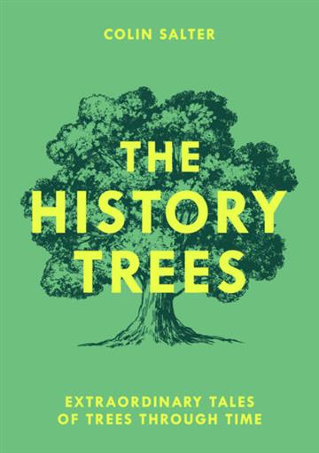 Knjiga History Trees: Extraordinary Tales of Trees Through Time autora Colin Salter izdana 2026 kao meki uvez dostupna u Knjižari Znanje.