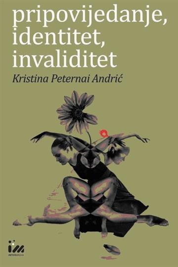 Knjiga Pripovijedanje, identitet, invaliditet autora Kristina Peternai Andrić izdana 2019 kao Meki uvez dostupna u Knjižari Znanje.