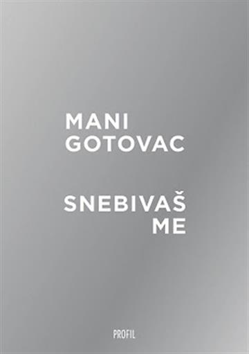 Knjiga Snebivaš me autora Mani Gotovac izdana 2015 kao meki uvez dostupna u Knjižari Znanje.