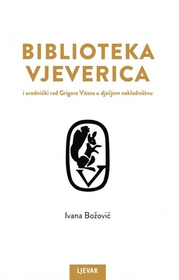 Knjiga Biblioteka Vjeverica autora Ivana Božović izdana 2022 kao tvrdi uvez dostupna u Knjižari Znanje.