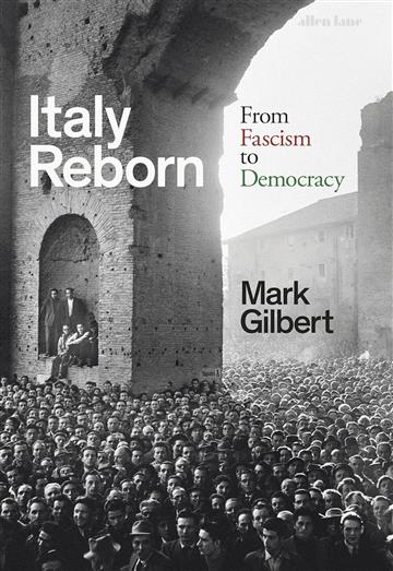 Knjiga Italy Reborn: From Fascism to Democracy autora Mark Gilbert izdana 2024 kao tvrdi dostupna u Knjižari Znanje.