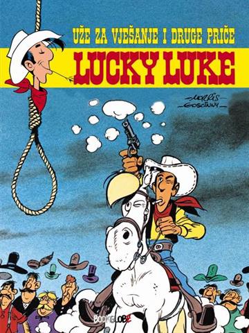 Knjiga Lucky Luke  10: Uže za vješanje i druge priče autora René Goscinny; Vicq; Bob De Groot; Martin Lodewijk; Morris - Maurice de Bevere izdana 2005 kao tvrdi uvez dostupna u Knjižari Znanje.