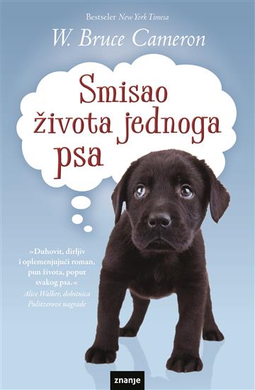 Knjiga Smisao života jednog psa autora W. Bruce Cameron izdana 2020 kao meki uvez dostupna u Knjižari Znanje.