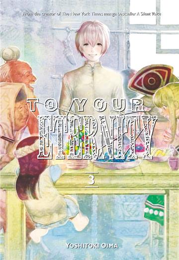 Knjiga To Your Eternity, vol. 03 autora Yoshitoki Oima izdana 2018 kao meki uvez dostupna u Knjižari Znanje.