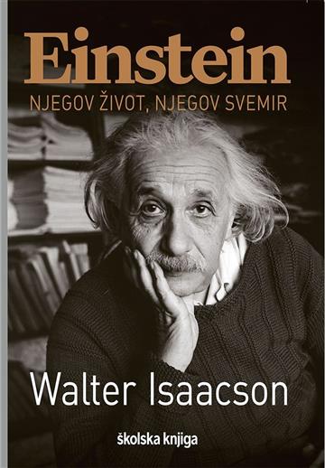 Knjiga Einstein - Njegov život, njegov svemir autora Walter Issacson izdana 2021 kao tvrdi uvez dostupna u Knjižari Znanje.