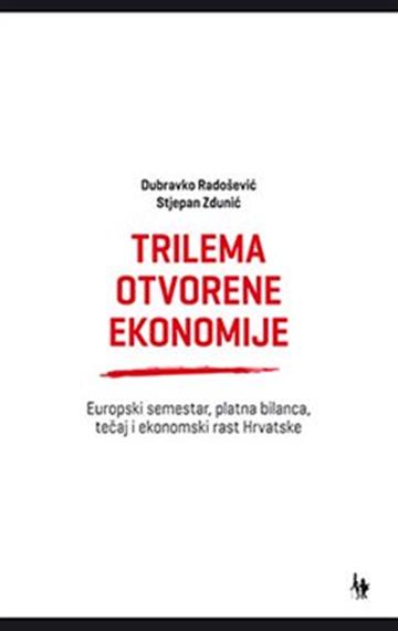 Knjiga Trilema otvorene ekonomije autora Dubravko Radošević izdana 2018 kao meki uvez dostupna u Knjižari Znanje.