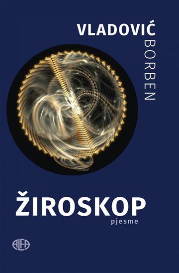 Knjiga Žiroskop autora Borben Vladović izdana 2018 kao tvrdi uvez dostupna u Knjižari Znanje.