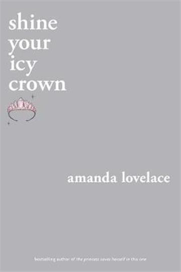 Knjiga shine your icy crown autora Amanda Lovelace izdana 2021 kao meki uvez dostupna u Knjižari Znanje.