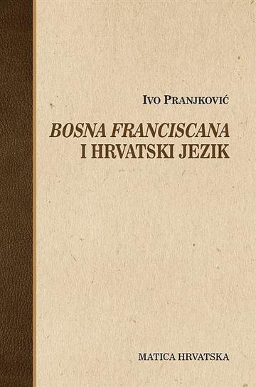 Knjiga Bosna franciscana i hrvatski jezik autora Ivo Pranjković izdana 2021 kao tvrdi uvez dostupna u Knjižari Znanje.